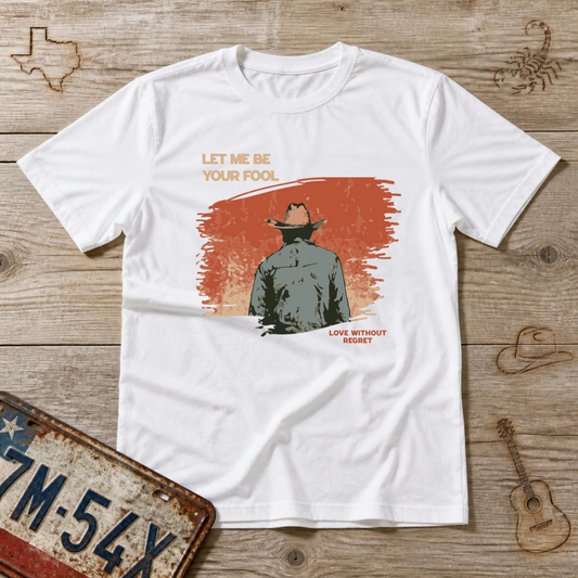 'Let Me Be Your Fool' Tee