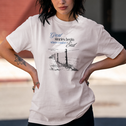 "Great Stories Begin Where Comfort Ends" Tee